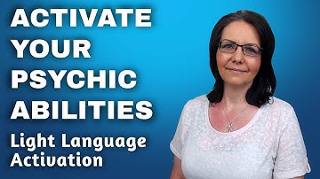 Activate Your Psychic Abilities | Light Language Activation