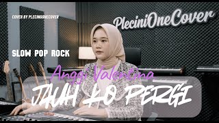 Anggi Valentina  Jauh Ko Pergi  Cover Slow Pop Rock By Plecingonecover