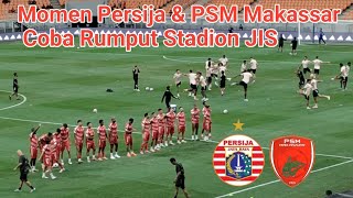 Momen Persija Jakarta & Psm Makar Coba Rumput Stadion Jis