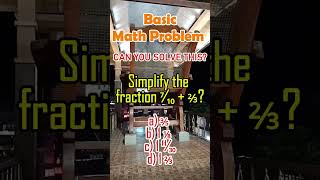 Simplify the fraction ⁷⁄₁₀ + ⅔?a) ⅗ b) 1⅛ c) 1¹¹⁄₃₀d) 1⅔#mathskills #viralvideochallenge #shorts