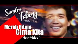 Sandro Tobing feat. Titi DJ - Merah Hitam Cinta Kita (new video/sound jernih) 1985