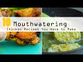 10 Mouthwatering Chicken Recipes You Have to Make