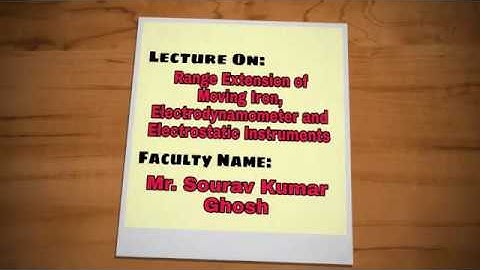 Lec 05B : Range Extension  of Moving iron, Electrodynamometer  & Electrostatic Instruments (Part 2)