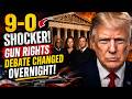 SUPREME COURT 9 0 SHOCKER Gun Rights Debate Just Changed Overnight 
