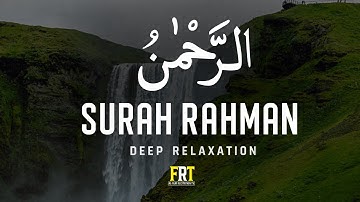Surah Rahman (AR-Rahman) سورة الرحمن Relaxing Quran Will Touch Your Heart إن شاء الله #surahrahman