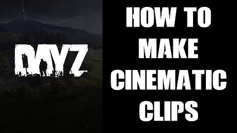 Beginners Guide: How To Make Create Third Person Cinematic Film Movie Clips, Scenes & Videos In DayZ