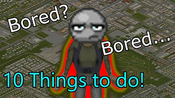 10 Things To Do In Project Zomboid When BORED