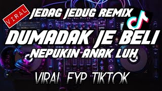 DJ VIRAL FYP TIKTOK ‼️DUMADAK JE BELI NEPUKIN ANAK LUH KISS 2501