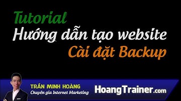 Hướng dẫn tạo Web - Bài 07: Cài đặt Backup (sao lưu) | Trần Minh Hoàng Official