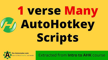 Should you have One Vs many AutoHotkey scripts Extract from Intro to AHK