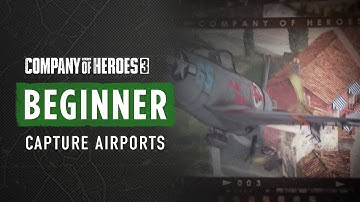 COH3 BEGINNER TUTORIAL - How to capture airfields