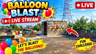 🔴 LIVE | balloon blast 💥 🎈
