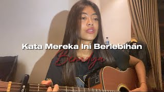 Kata Mereka Ini Berlebihan - Bernadya//Cover by Eva Pradilaa