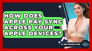 How Does Apple Pay Sync Across Your Apple Devices? - All About Operating Systems