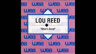 Lou Reed - What&#39;s Good (The Thesis)