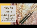 How to use a ruling pen - with ink, watercolour paint and masking fluid