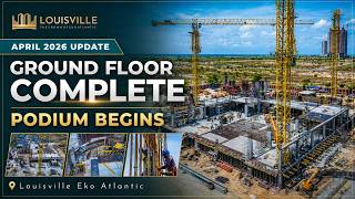 Celebrity “Ground Floor Complete. Podium Begins.” | Louisville Eko Atlantic | April 2026 Wealth