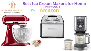 Best ice cream makers for home | Best ice cream makers 2024 | top 5 ice cream makers|