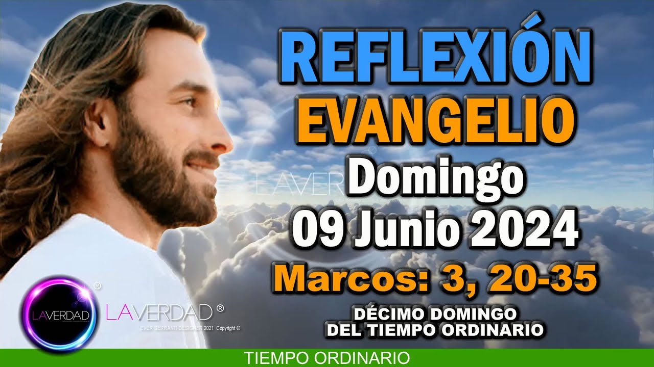 REFLEXIÓN DEL EVANGELIO DEL DÍA DOMINGO 9 DE JUNIO 2024 / MARCOS 3, 20