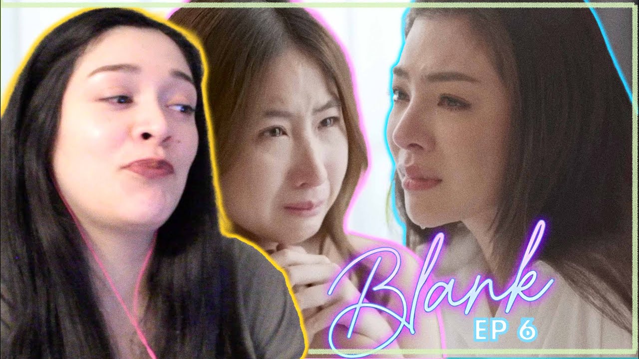 BLANK The Series เติมคำว่ารักลงในช่องว่าง EP. 6 REACTION | I knew this was a bad idea... 😭