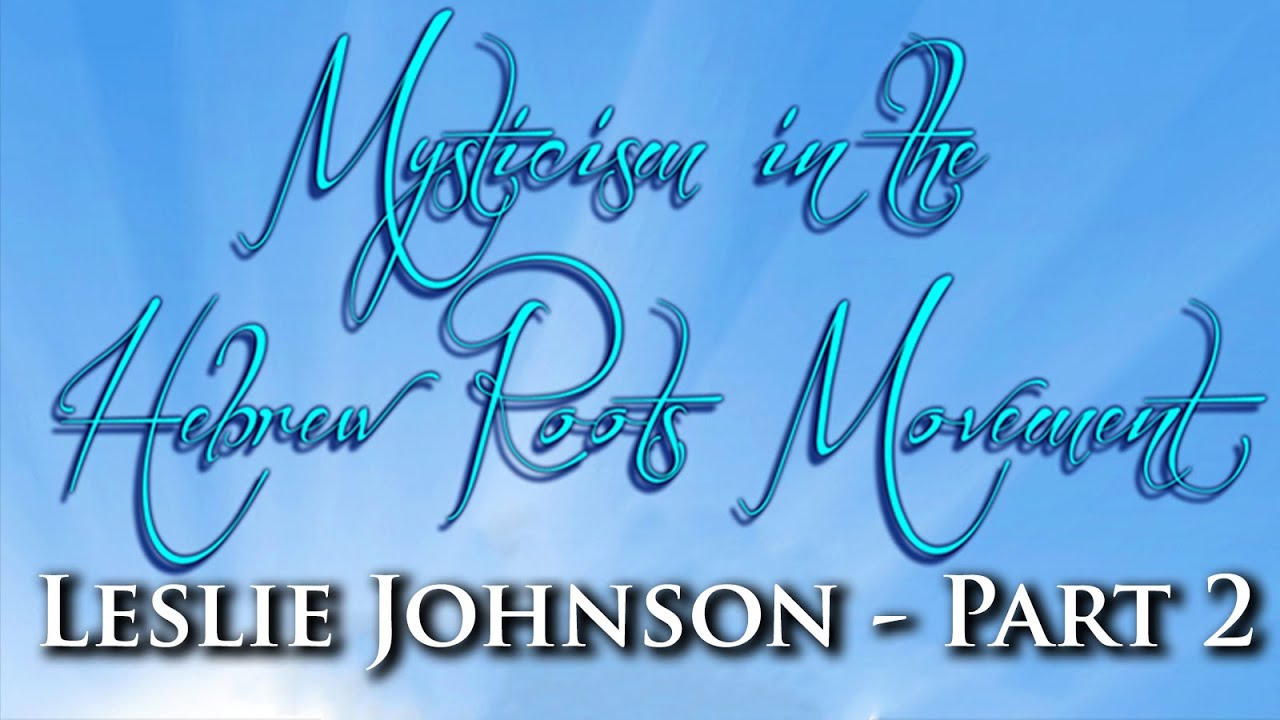 Mysticism in the Hebrew Roots Movement – Part 2 - 04/10/2024