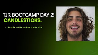 TJR BOOTCAMP DAY 2: CANDLESTICKS! W/ DrunkedUpDrake