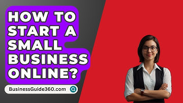 How To Start A Small Business Online? - BusinessGuide360.com