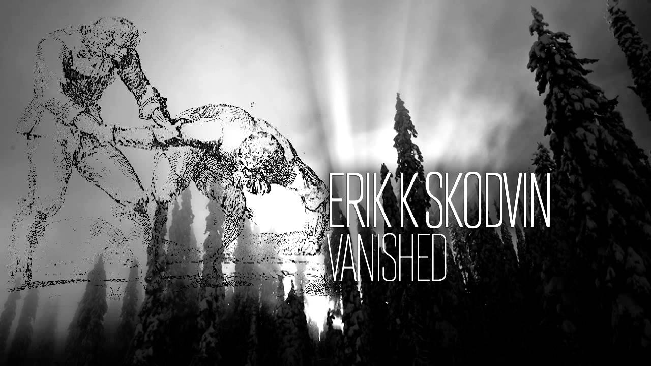 Erik K Skodvin — Vanished