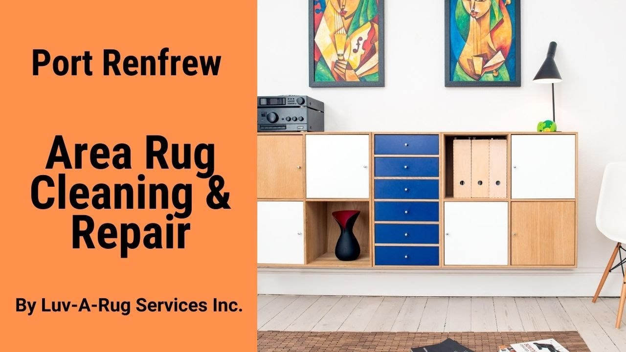 Port Renfrew Area Rug Cleaning and Repair By Luv A Rug