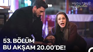 Hudutsuz Sevda 53. Bölümü Ile Bu Akşam 20.00De Nowda