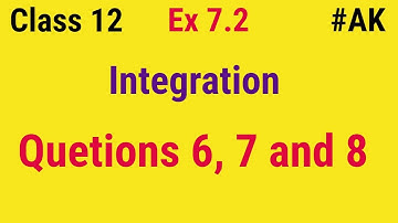 ex 7.2 class 12 maths solutions question 6,7 and 8 Integration By Ak Yadav