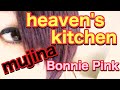 Heaven`s kitchen(Bonnie Pink) / mujina