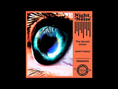 The Soviet Union - Emptyhead (Night Noise)