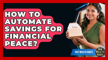 How To Automate Savings For Financial Peace? - Holy Wealth Habits
