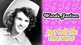 Video thumbnail of "Wanda Jackson - Just Call Me Lonesome"