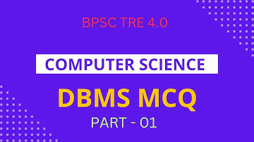 BPSC TRE- 4.0 COMPUTER SCIENCE.DBMS MCQ (Most important) PART-01