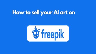 Sell Your AI Images - Freepik Contributor Tutorial