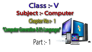 Chapter 1 of  Std V :-   Computer Generation & it