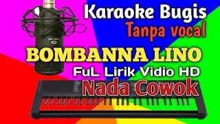 BOMBANNA LINO KARAOKE BUGIS NEW TANPA VOCAL NADA COWOK