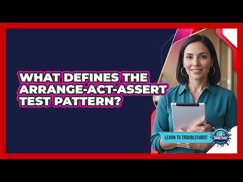 What Defines the Arrange-Act-Assert Test Pattern?