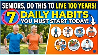 Want to Live to 100+ years? Start These 7 Daily Habits After 50