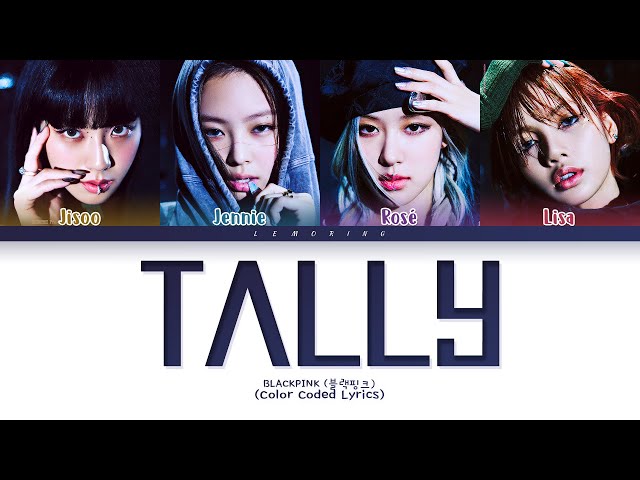 BLACKPINK Tally Lyrics (블랙핑크 Tally 가사) [Color Coded Lyrics/Eng] class=