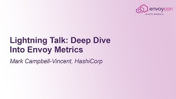 Lightning Talk: Deep Dive Into Envoy Metrics - Mark Campbell-Vincent, HashiCorp