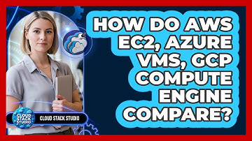 How Do AWS EC2, Azure VMs, GCP Compute Engine Compare?
