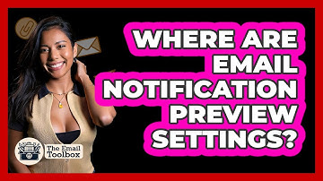 Where Are Email Notification Preview Settings?