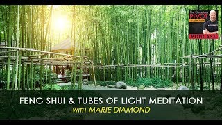 Feng Shui & Tubes of Light Meditation with Marie Diamond