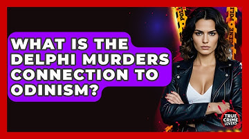 What Is The Delphi Murders Connection To Odinism? - True Crime Lovers