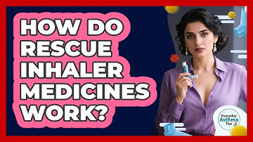 How Do Rescue Inhaler Medicines Work?