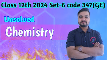 class 12 chemistry unsolved paper 2024 set 6 code 347(GE) | agrawal unsolved and rajeev unsolved