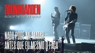 Soundgarden - Blow Up The Outside World (Legendado em Português)